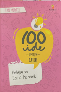Image of 100 Ide Untuk Guru. Pelajaran Sains Menarik