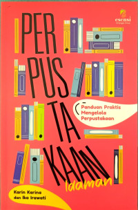 Image of Perpustakaan Idaman Panduan praktis Mengelola Perpustakaan
