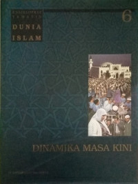 Image of Ensiklopedia Tematis Dunia Islam Jilid 6 DINAMIKA MASA KINI