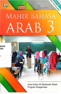 Image of Mahir Bahasa Arab 3 untuk Kelas XII MA Program Keagamaan Pendekatan Saintifik Kurikulum 2013