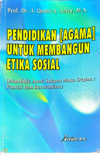 Image of PENDIDIKAN (AGAMA) UNTUK MEMBANGUN ETIKA SOSIAL  (Mendidik Anak Sukses Masa Depan : Pandai dan Bermanfaat)