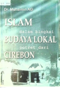 Image of Islam dalam bingkai budaya lokal potret dari cirebon