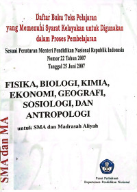 Image of Daftar buku teks pelajaran yang memenuhi syarat kelayakan untuk digunakan dalam proses pembelajaran Sesuai peraturan menteri pendidikan nasional republik indonesia nomor 22 tahun 2007 tanggal 25 juni 2007 fisika, biologi, kimia, ekonomi, geografi, sosiologi, dan antropologi untuk SMA  dan  Madrasah Aliyah