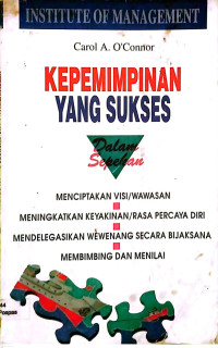 Image of Institute Of Management Kepemimpinan Yang Sukses Dalam Sepekan Menciptakan visi/wawasan, meningkatkan keyakinan/rasa percaya diri, mendelegasikan wewenang secara bijaksana , membimbing dan menilai