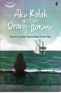 Image of Aku Kalah Dengan Orang Barumu Karena Ia Yang Sepenuhnya Kamu Mau