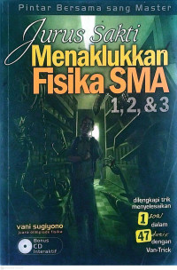 Image of Jurus Sakti Menaklukkan FISIKA SMA Kelas 1,2 & 3